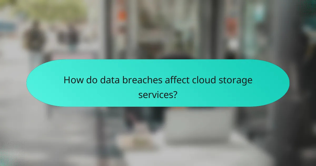 How do data breaches affect cloud storage services?