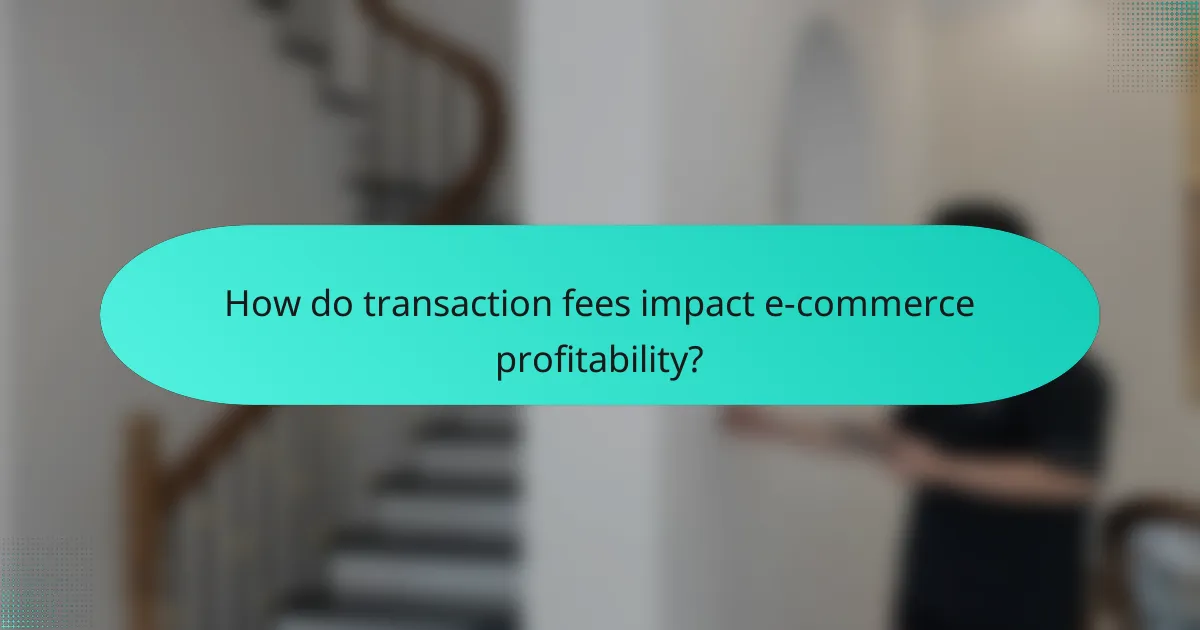 How do transaction fees impact e-commerce profitability?