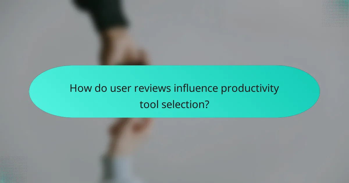 How do user reviews influence productivity tool selection?