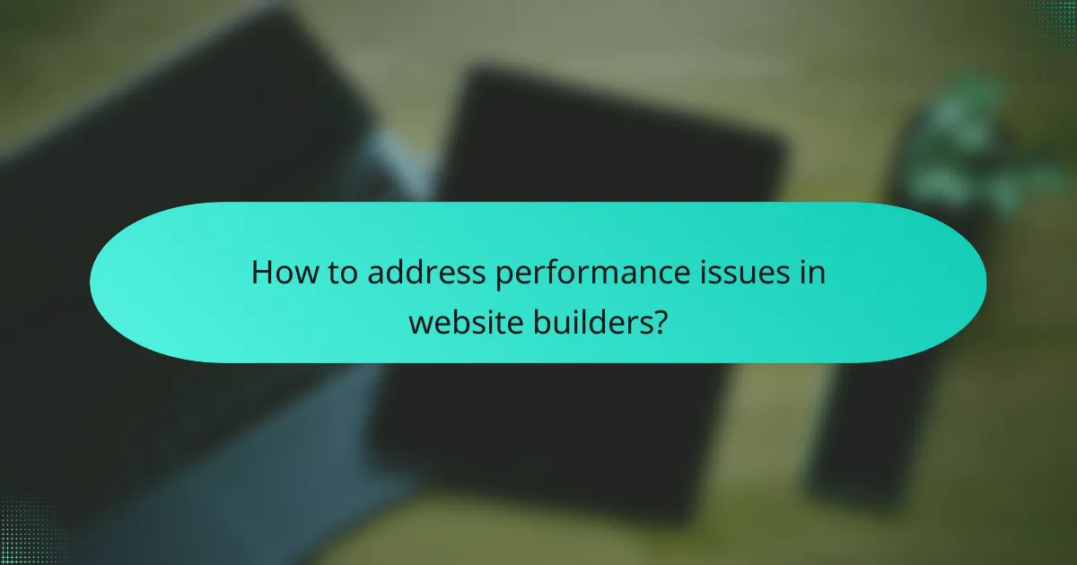 How to address performance issues in website builders?