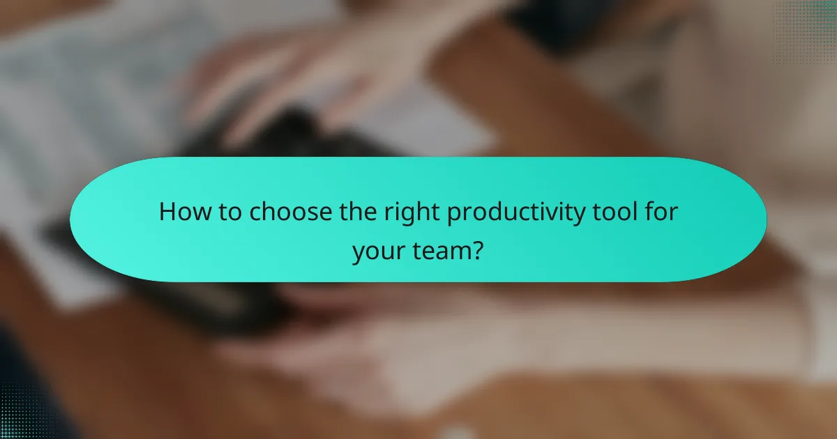 How to choose the right productivity tool for your team?