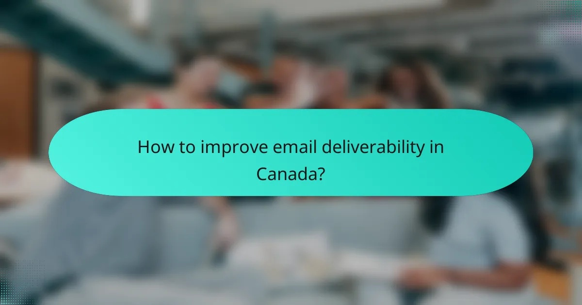 How to improve email deliverability in Canada?