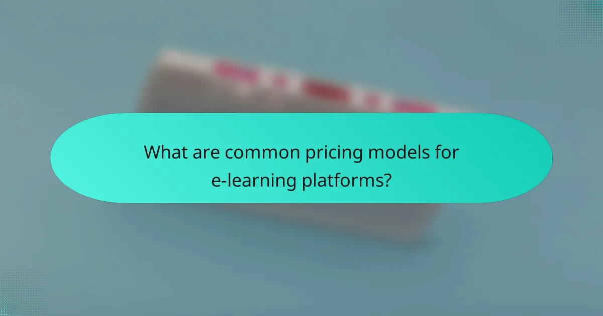 What are common pricing models for e-learning platforms?