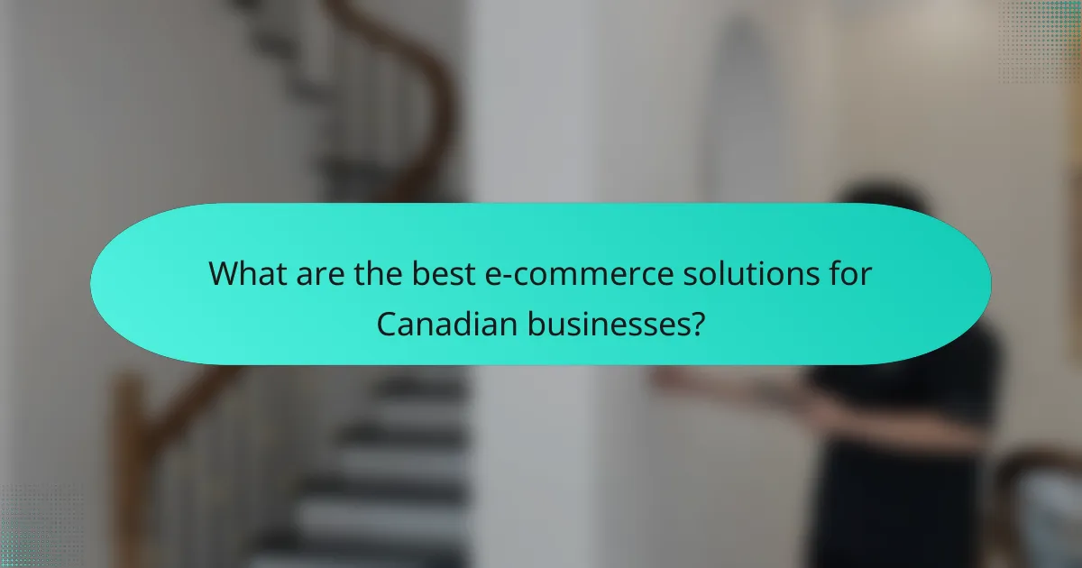 What are the best e-commerce solutions for Canadian businesses?