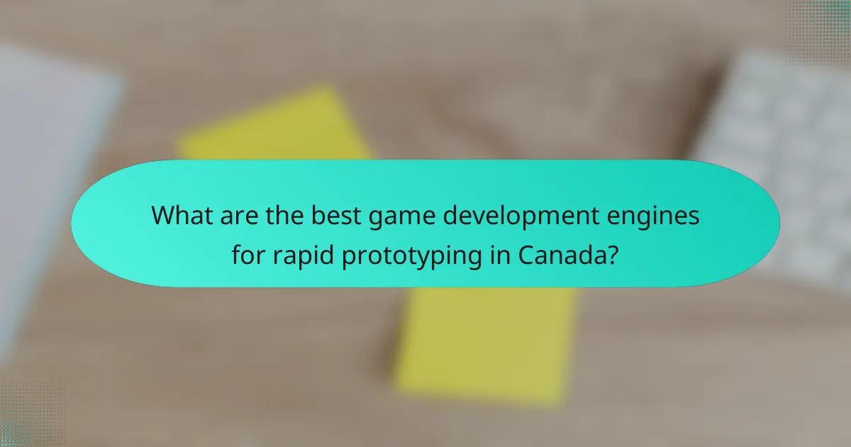 What are the best game development engines for rapid prototyping in Canada?