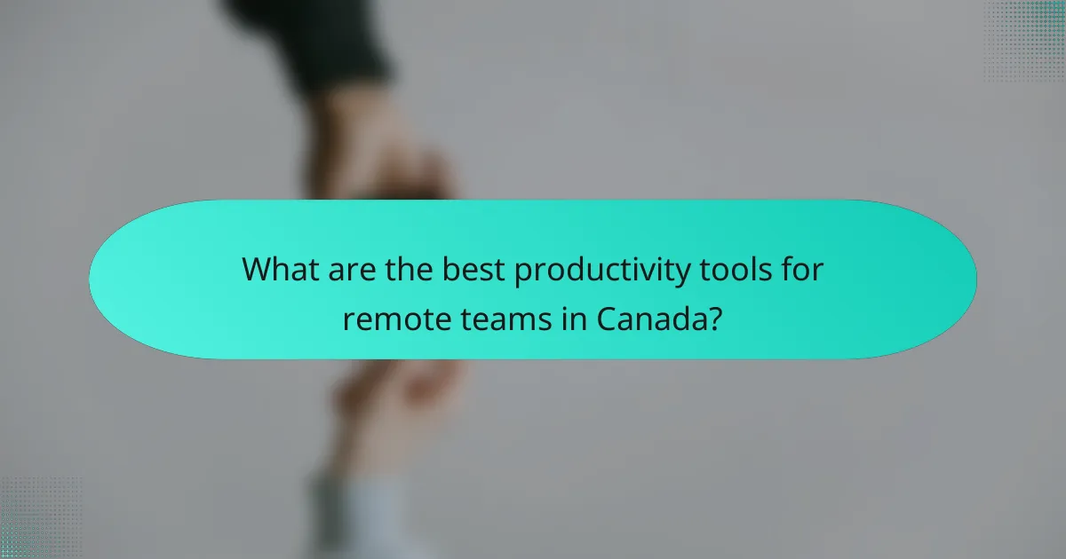 What are the best productivity tools for remote teams in Canada?