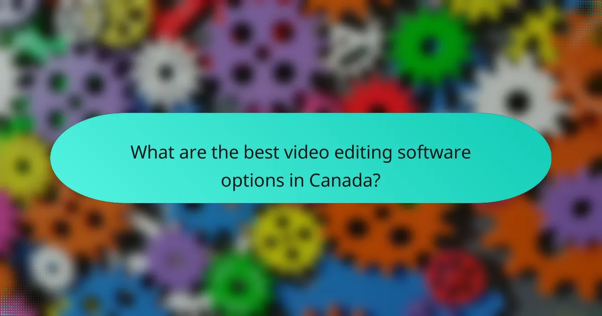 What are the best video editing software options in Canada?