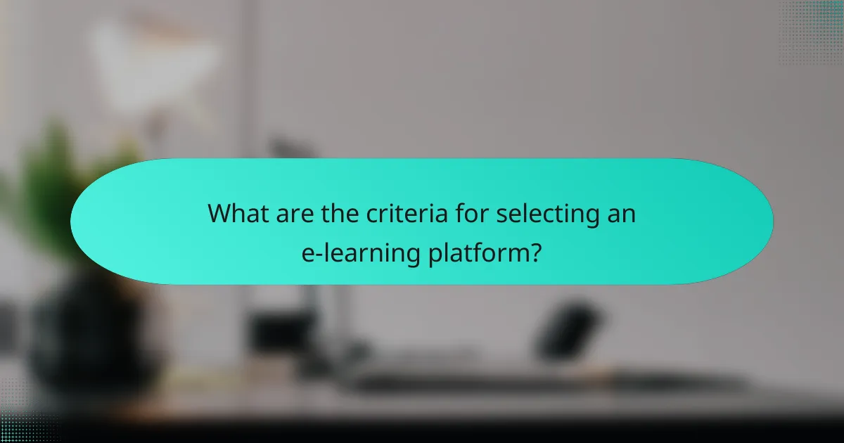 What are the criteria for selecting an e-learning platform?