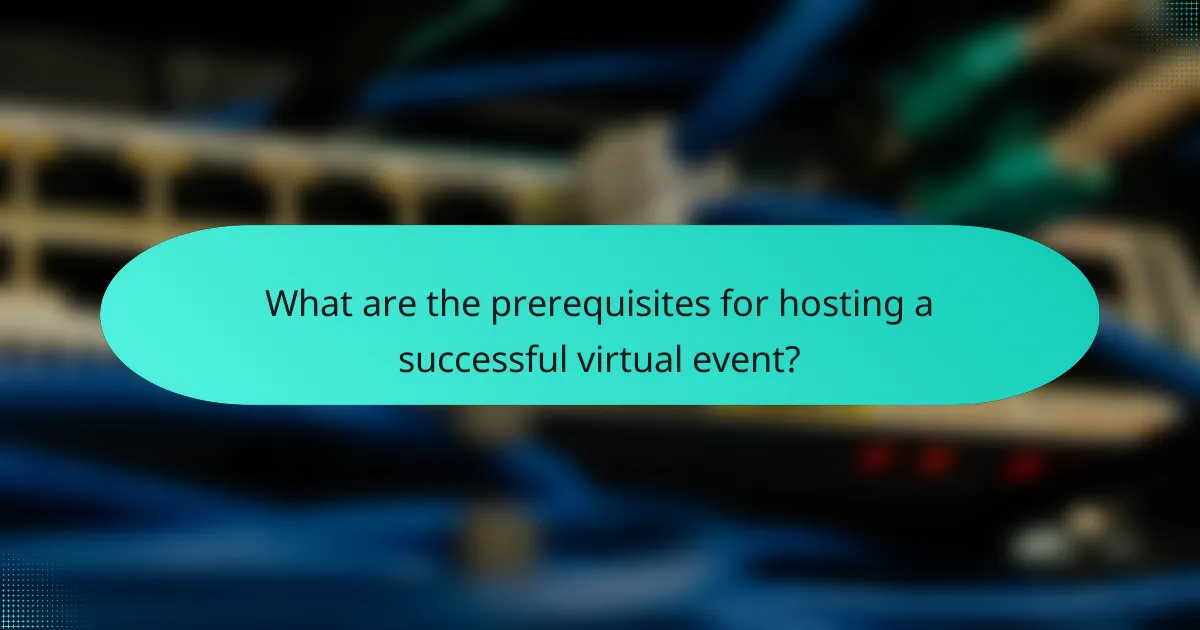 What are the prerequisites for hosting a successful virtual event?
