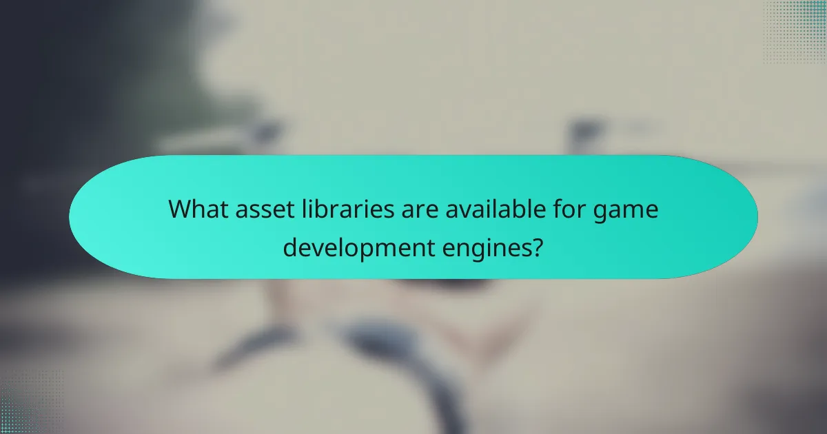 What asset libraries are available for game development engines?