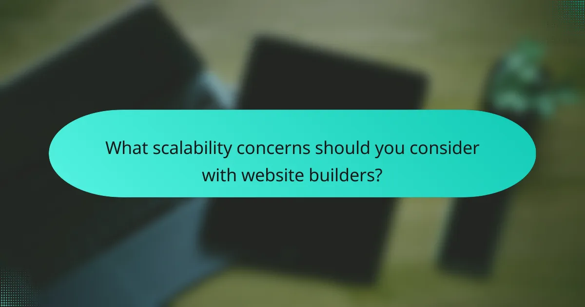 What scalability concerns should you consider with website builders?