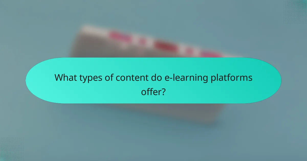 What types of content do e-learning platforms offer?