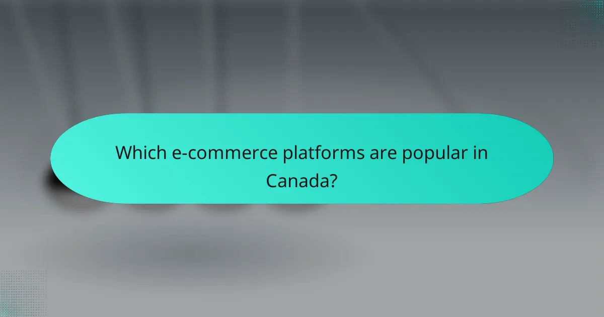 Which e-commerce platforms are popular in Canada?