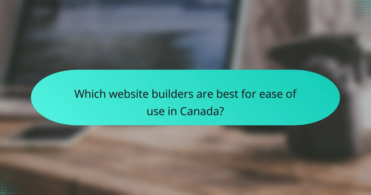 Which website builders are best for ease of use in Canada?